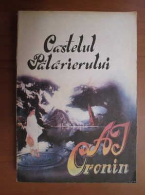 A. J. Cronin - Castelul palarierului (1991, traducere de Eugen Filotti) foto