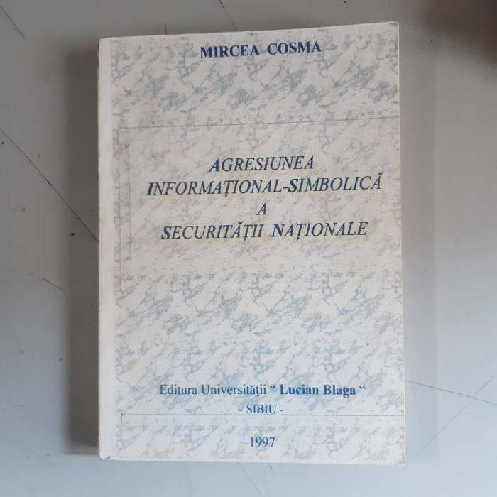 Agresiunea informational-simbolica a securitatii nationale - Mircea Cosma