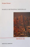 Marile Metropole Mondiale - Jacques Bonnet, Geografie Urbana, 2000, Institutul European, Carte