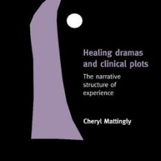 Healing Dramas and Clinical Plots: The Narrative Structure of Experience