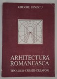Grigore Ionescu Arhirectura romaneasca Tipologii creatii creatori