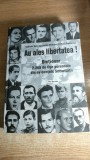 Au ales libertatea -Dictionar 2.265 de fise personale din evidentele Securitatii