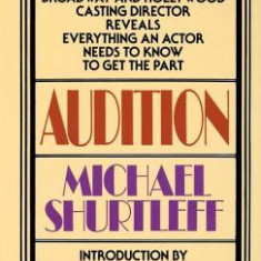 Audition: Everything an Actor Needs to Know to Get the Part