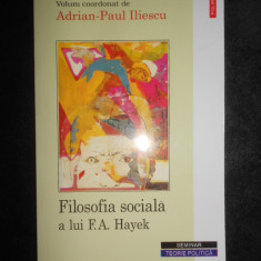 Filosofia sociala a lui F. A. Hayek. Volum coordonat de Adrian-Paul Iliescu 2001