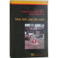 Sarac lipit, caut alta viata! - Manuela Sofia Stanculescu, Ionica Berevoescu (coordonatori)