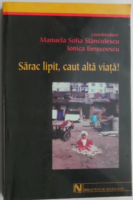 Sarac lipit, caut alta viata! - Manuela Sofia Stanculescu, Ionica Berevoescu (coordonatori)
