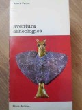 Aventura Arheologica - Andre Parrot, Meridiane 1981, Album de Arta, Biblioteca de Arta, Romana, 300 Pagini