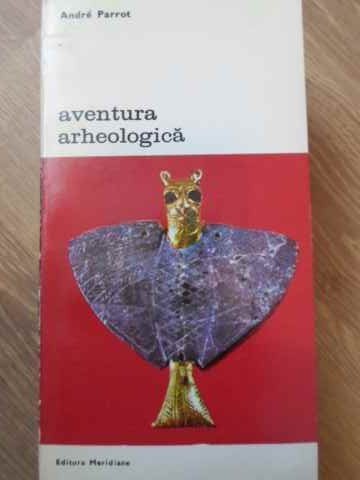 AVENTURA ARHEOLOGICA-ANDRE PARROT-221126