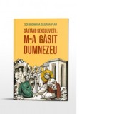 Cautand sensul vietii, m-a gasit Dumnezeu - Schimonahia Siluana Vlad