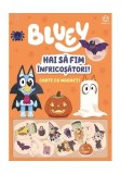 Bluey - Hai să fim &icirc;nfricoșători! - Paperback - Bookzone