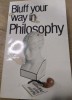 Carte 001BLUFF YOUR WAY IN PHILOSOPHY