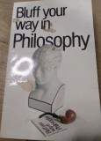 Carte 001BLUFF YOUR WAY IN PHILOSOPHY