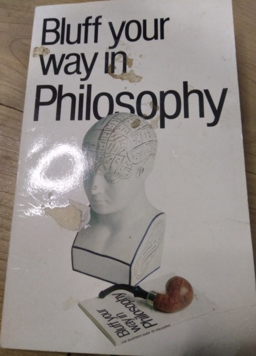 Carte 001BLUFF YOUR WAY IN PHILOSOPHY