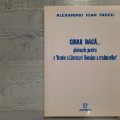 Chiar daca...o "Istorie a Literaturii Romane a traducerilor" de Alex.Ioan Pascu