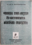 Odiseea unui ofiter in Securitatea Romaniei ceausiste &ndash; Valentin Bogdan. Carte de istorie despre Securitate