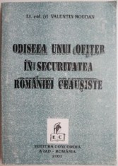 Odiseea unui ofiter in Securitatea Romaniei ceausiste &ndash; Valentin Bogdan