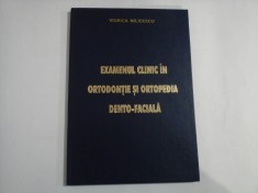 EXAMENUL CLINIC IN ORTODONTIE SI ORTOPEDIA DENTO-FACIALA - VIORICA MILICESCU