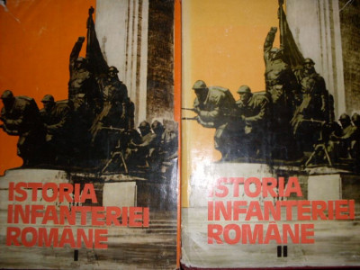 Istoria Infanteriei Romane Vol.1-2 - Gh.romanescu Gh.tudor M.cucu I.popescu ,550114 foto