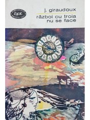 J. Giraudoux - Razboi cu troia nu se face (Editia: 1966) foto