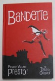 BANDETTE - PREMIER VOLUME - PRESTO ! par TOBIN et COOVER , 2017, BENZI DESENATE *