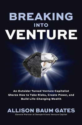 Breaking Into Venture: An Outsider Turned Venture Capitalist Shares How to Take Risks, Create Power, and Build Life-Changing Wealth foto