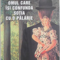 Omul care isi confunda sotia cu o palarie – Oliver Sacks