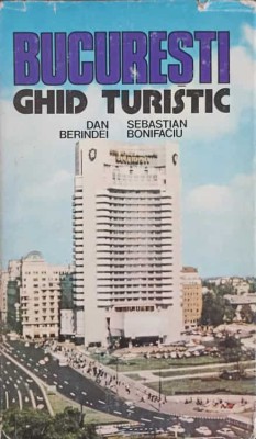 BUCURESTI, GHID TURISTIC-DAN BERINDEI, SEBASTIAN BONIFACIU-231861 foto
