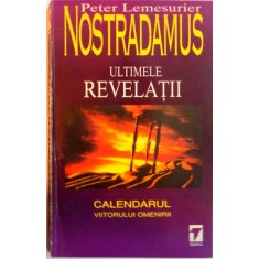 NOSTRADAMUS , ULTIMELE REVELATII de PETER LEMESURIER , 1996