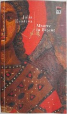 Moarte la Bizant &ndash; Julia Kristeva