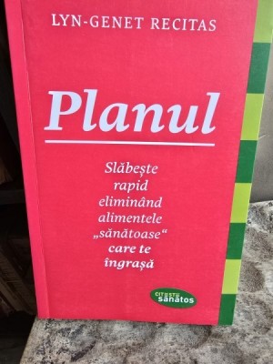 Planul. Slabeste rapid eliminand alimentele .sanatoase. care te ingrasa - Lyn Genet Recitas foto