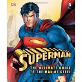 Superman: The Ultimate Guide to the Man of Steel