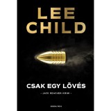Csak egy l&ouml;v&eacute;s - Lee Child