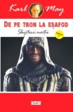 De pe tron la esafod 7/7 - Slujitorii morti - Karl May - Carte Aventura Beletristica