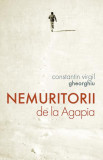 Nemuritorii de la Agapia - Paperback brosat - Constantin Virgil Gheorghiu - Sophia