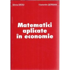 Matematici aplicate in economie. Culegere de probleme - Silvia Dedu