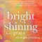 Bright Shining: How Grace Changes Everything