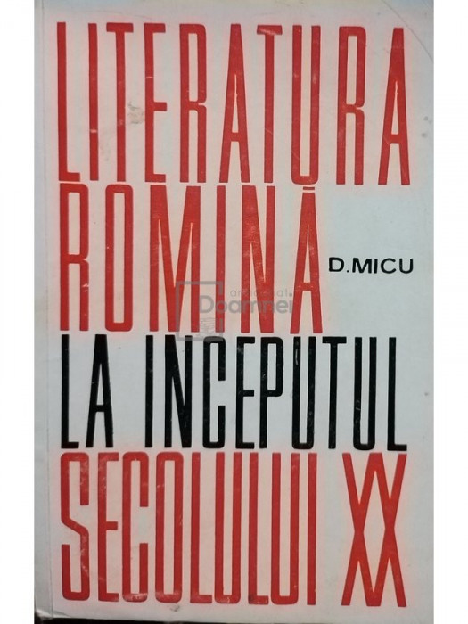 D. Micu - Literatura rom&acirc;nă la &icirc;nceputul secolului XX (editia 1964)