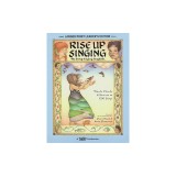 Rise Up Singing: The Group Singing Songbook