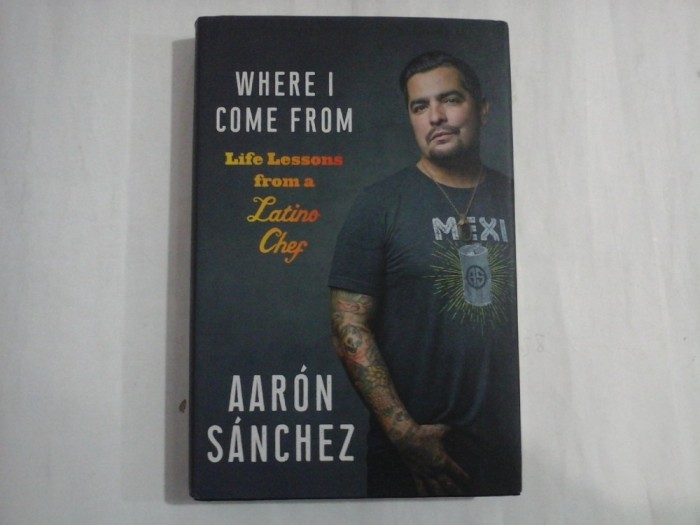 WHERE I COME FROM - AARON SANCHEZ