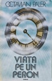 Cumpara ieftin Viata pe un peron - 1981 - Octavian Paler (XD278)