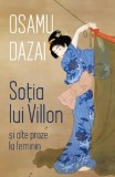 Cumpara ieftin Sotia lui Villon si alte proze la feminin/Osamu Dazai