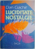 Luciditate si nostalgie &ndash; Dan Ciachir