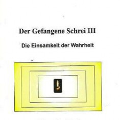 Der gefangene Schrei: Die Einsamkeit der Wahrheit, Band 3