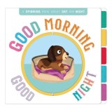 Good Morning, Good Night: A Book of Opposites