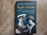REGELE SI DUDUIA , CAROL II SI ELENA LUPESCU DINCOLO DE BARFE SI CLISEE de TATIANA NICULESCU , 2019