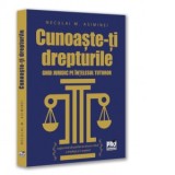 Cunoaste-ti drepturile. Ghid juridic pe intelesul tuturor - Neculai M. Asiminei