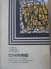 CHIMIE SI PROBLEME DE CHIMIE PENTRU CONCURSUL DE ADMITERE IN INVATAMANTUL SUPERIOR-IOSIF RISAVI, ION IONESC-254050