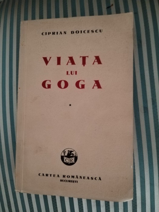 Ciprian Doicescu Viata lui Goga, editie princeps, stare foarte buna
