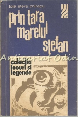 Prin Tara Marelui Stefan - Lola Stere Chiracu foto