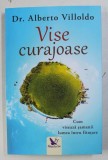 VISE CURAJOASE - CUM VISEAZA SAMANII LUMEA INTRU FIINTARE de ALBERTO VILLOLDO, 2018